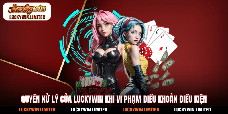 Quyền xử lý của Luckywin khi vi phạm điều khoản điều kiện