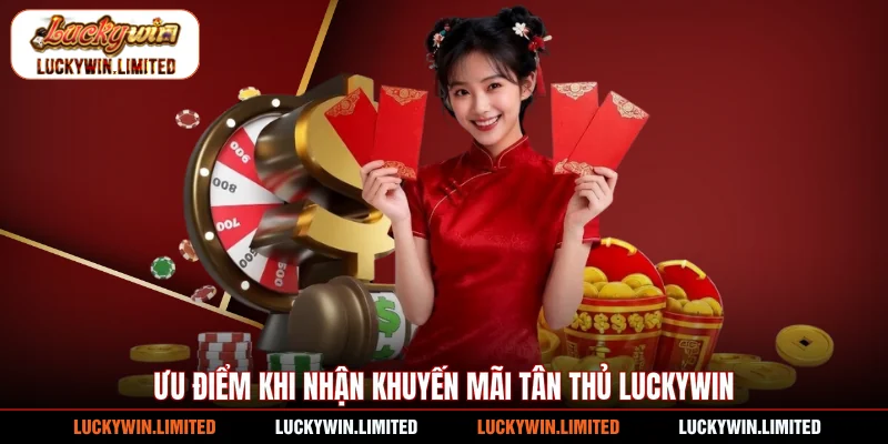 Ưu điểm khi nhận khuyến mãi tân thủ Luckywin